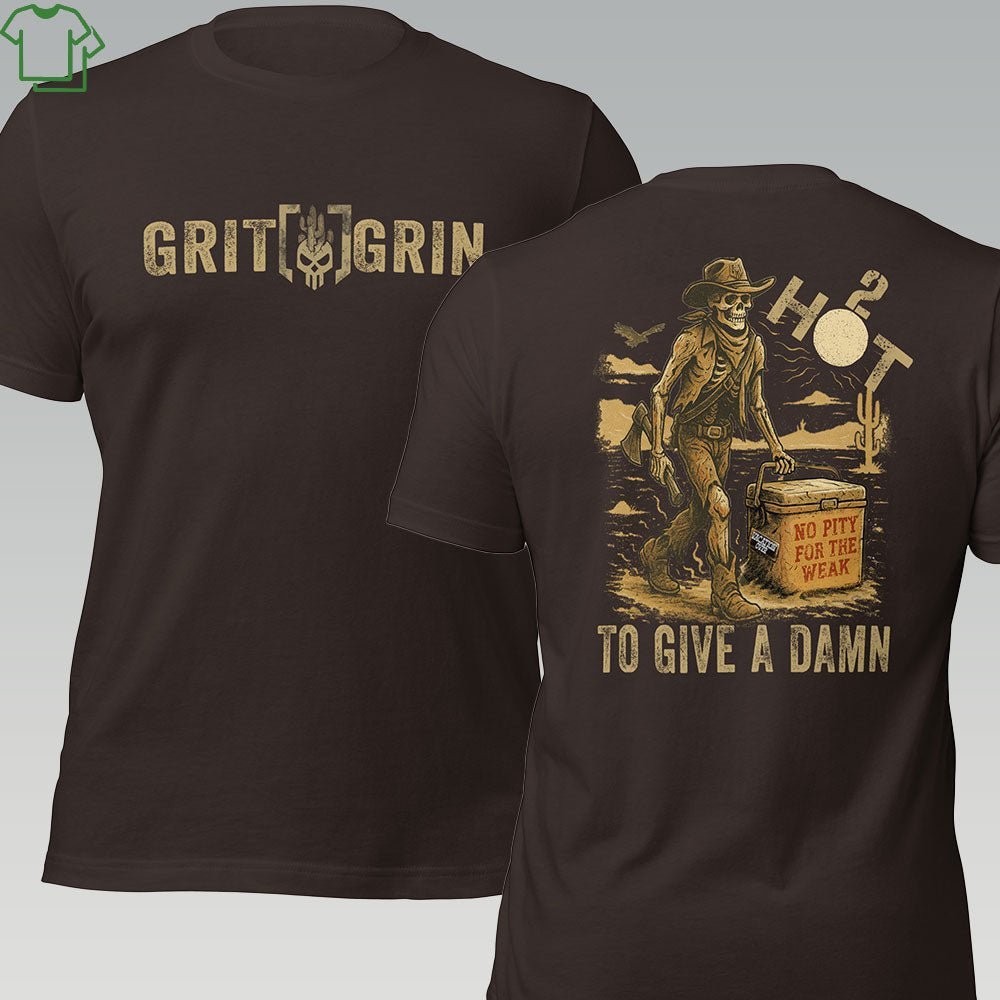 2 HOT TO GIVE A DAMN - Grit & Grin Apparel