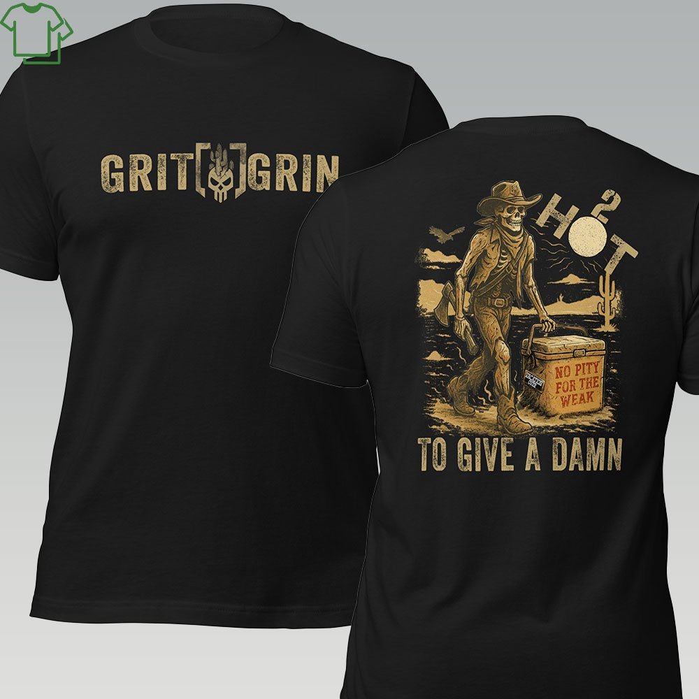 2 HOT TO GIVE A DAMN - Grit & Grin Apparel