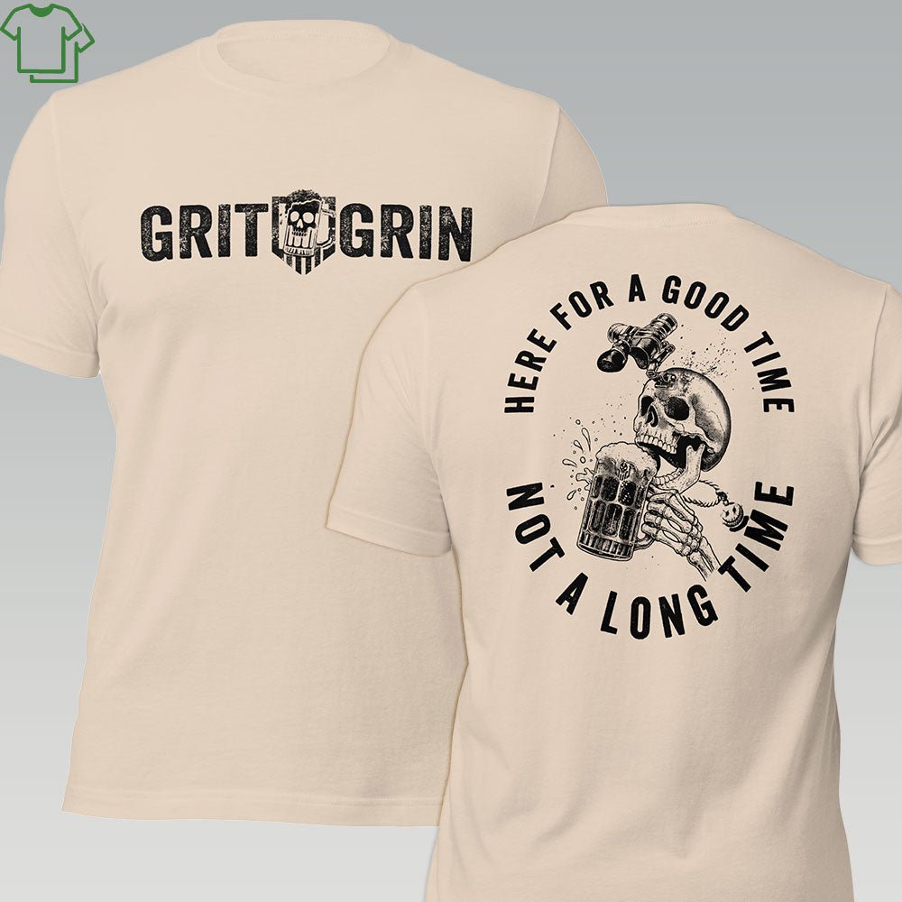 HERE FOR A GOOD TIME - Grit & Grin Apparel