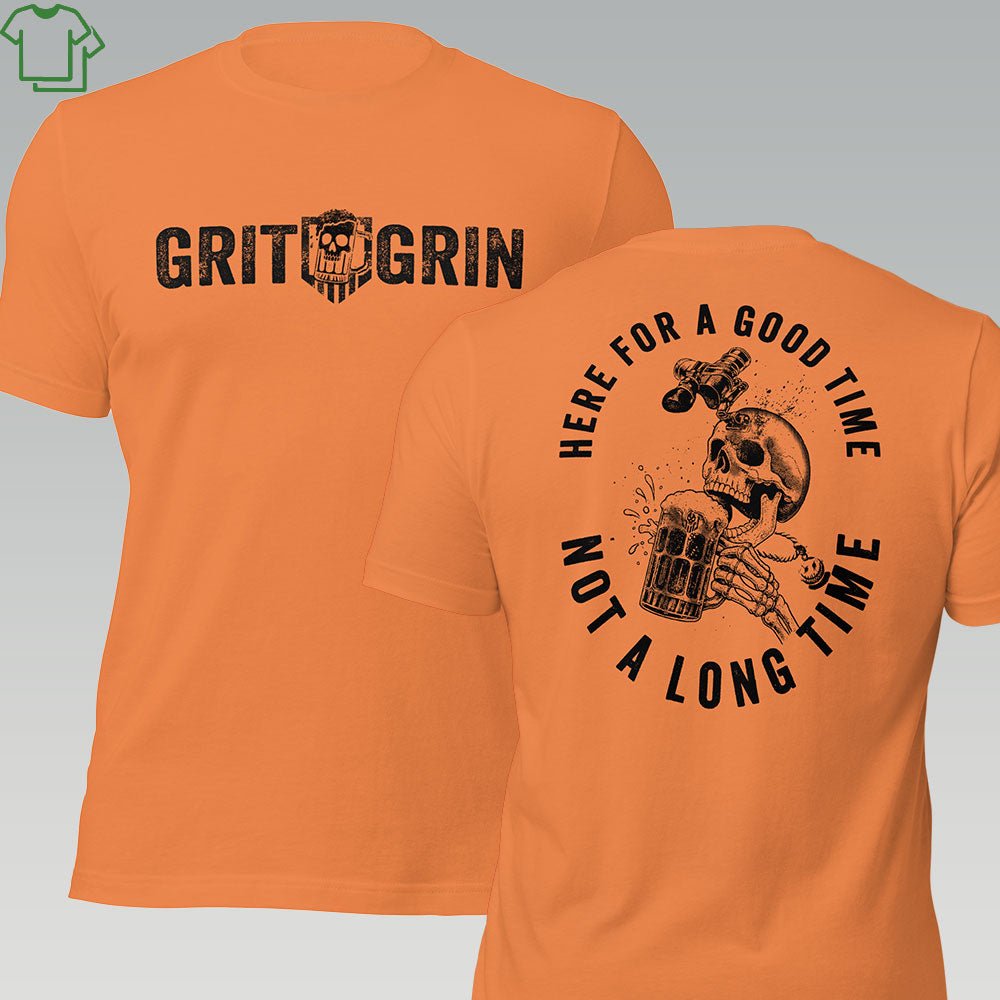 HERE FOR A GOOD TIME - Grit & Grin Apparel