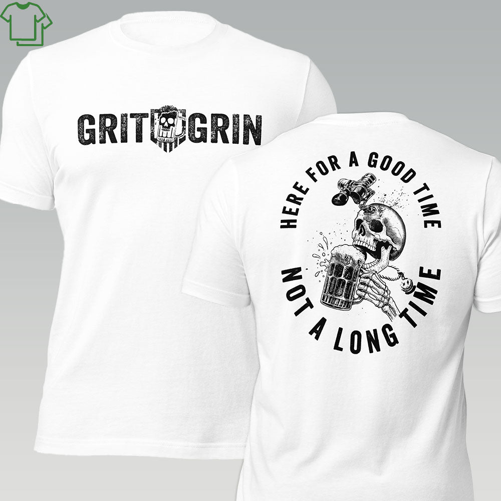 HERE FOR A GOOD TIME - Grit & Grin Apparel