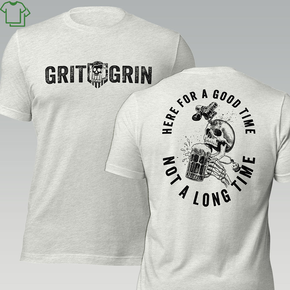 HERE FOR A GOOD TIME - Grit & Grin Apparel