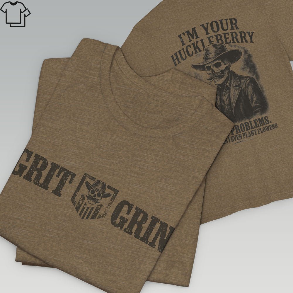 I'M YOUR HUCKLEBERRY - Grit & Grin Apparel