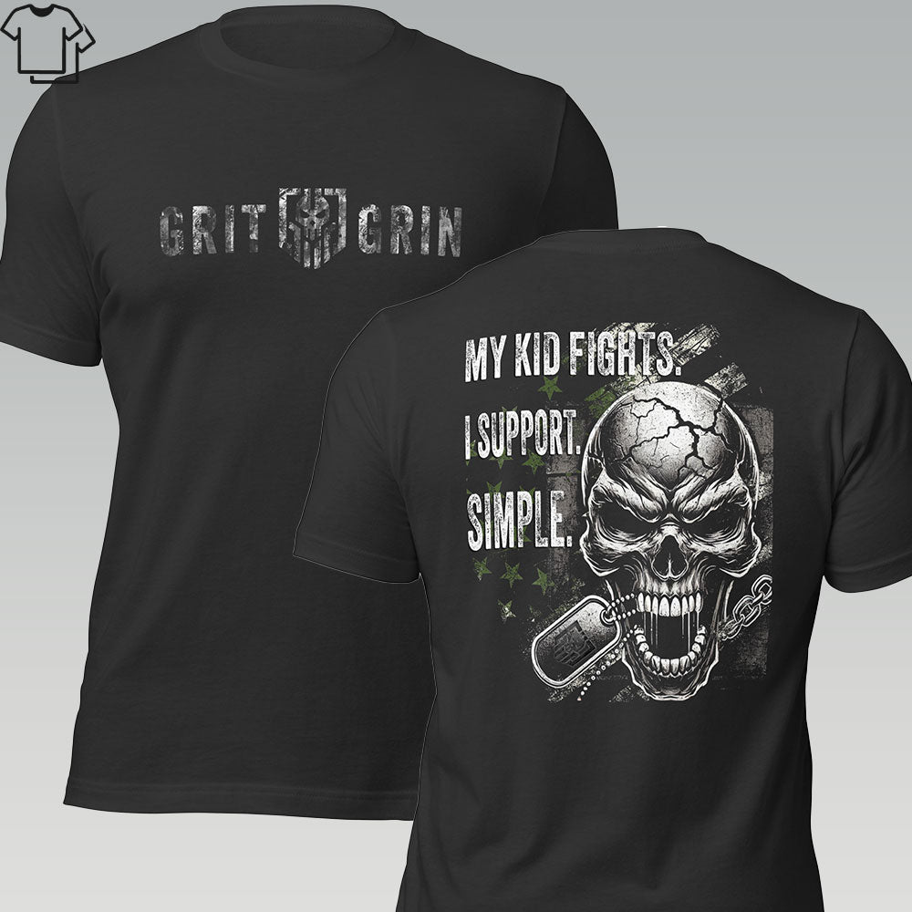 MY KID FIGHTS. I SUPPORT. SIMPLE. - Grit & Grin Apparel