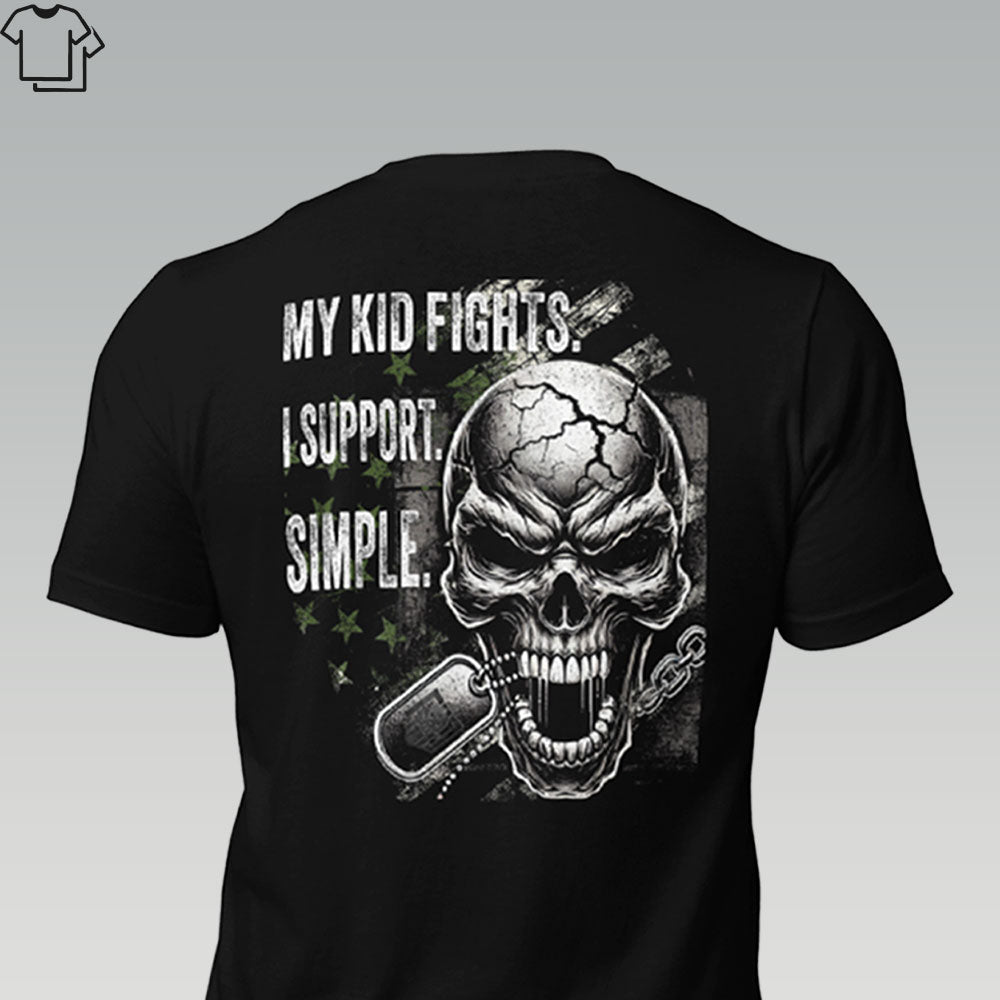 MY KID FIGHTS. I SUPPORT. SIMPLE. - Grit & Grin Apparel