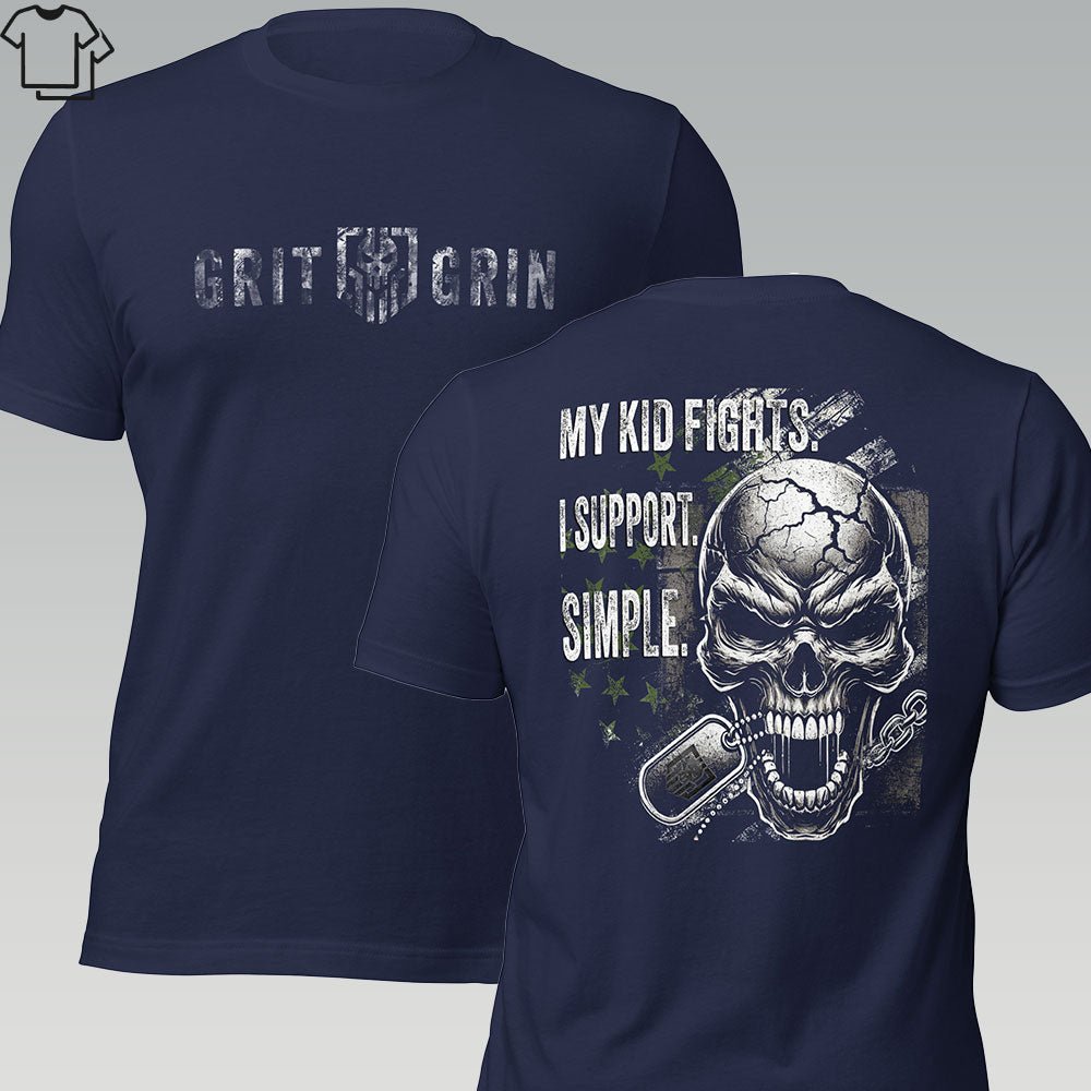 MY KID FIGHTS. I SUPPORT. SIMPLE. - Grit & Grin Apparel