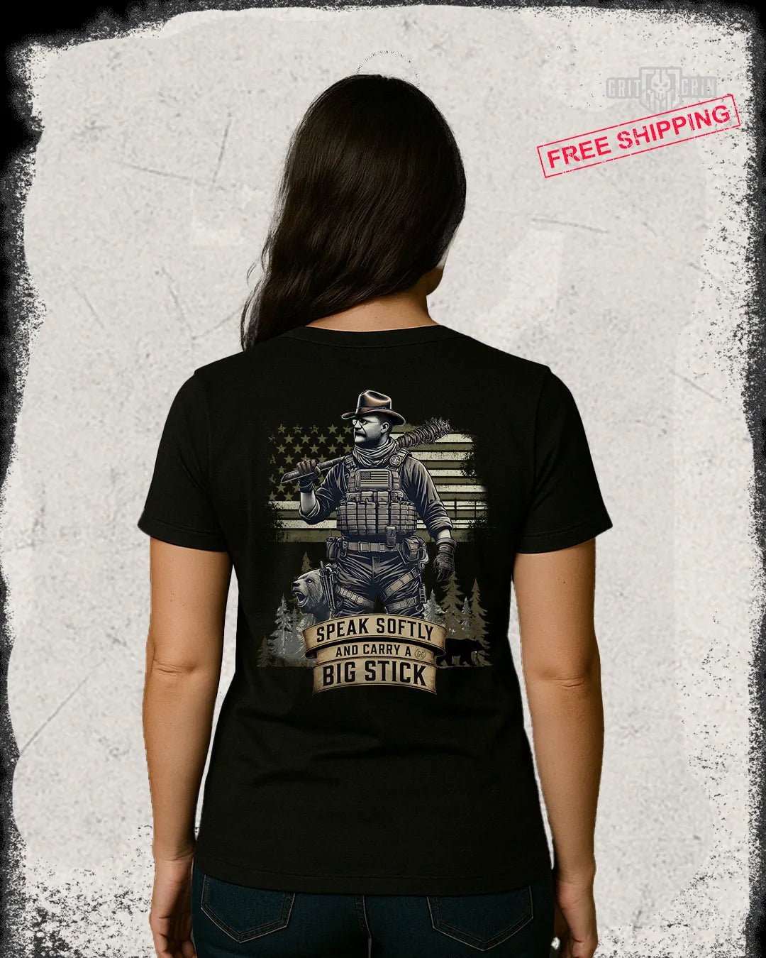 SPEAK SOFTLY AND CARRY A BIG STICK - Grit & Grin Apparel