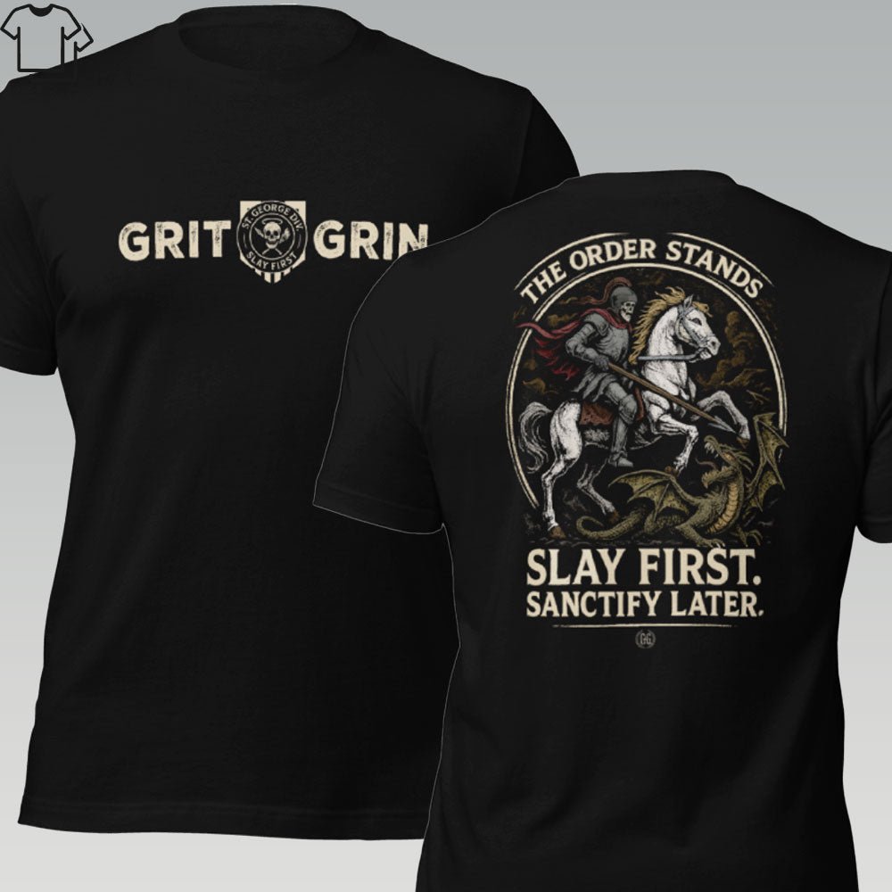 ST. GEORGE - SLAY FIRST - Grit & Grin Apparel