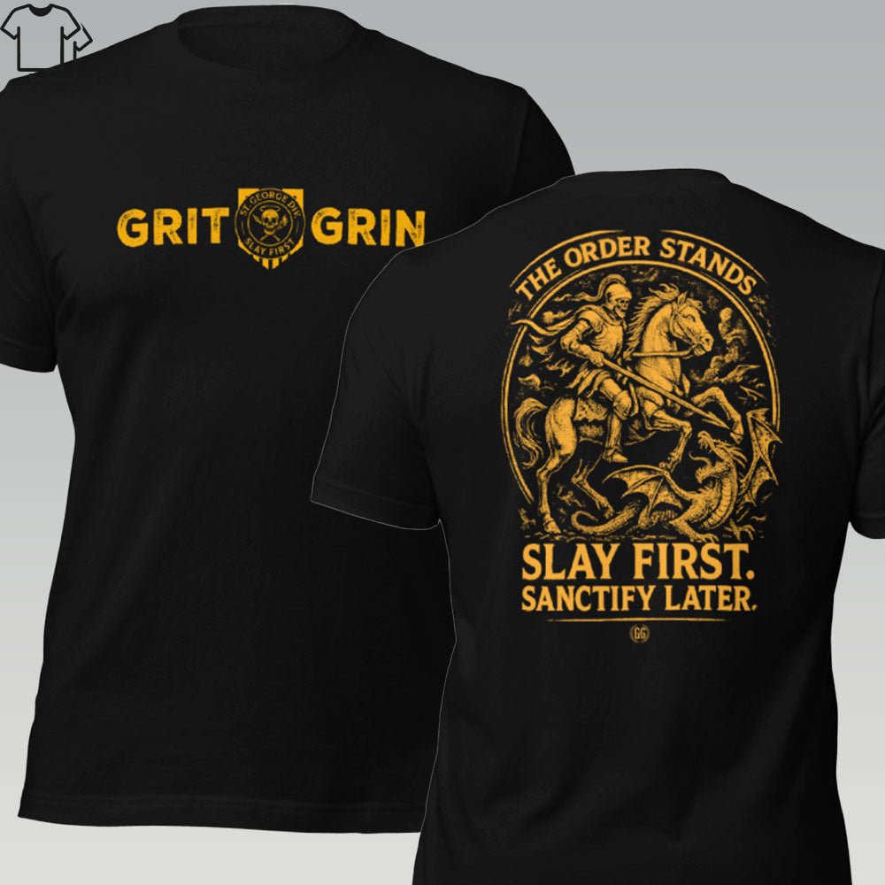 ST. GEORGE - SLAY FIRST - Grit & Grin Apparel