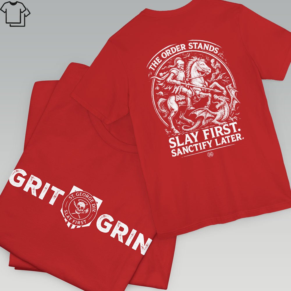 ST. GEORGE - SLAY FIRST - Grit & Grin Apparel