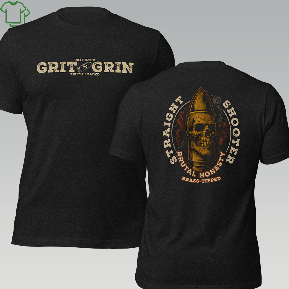 STRAIGHT SHOOTER - BRUTAL HONESTY - Grit & Grin Apparel