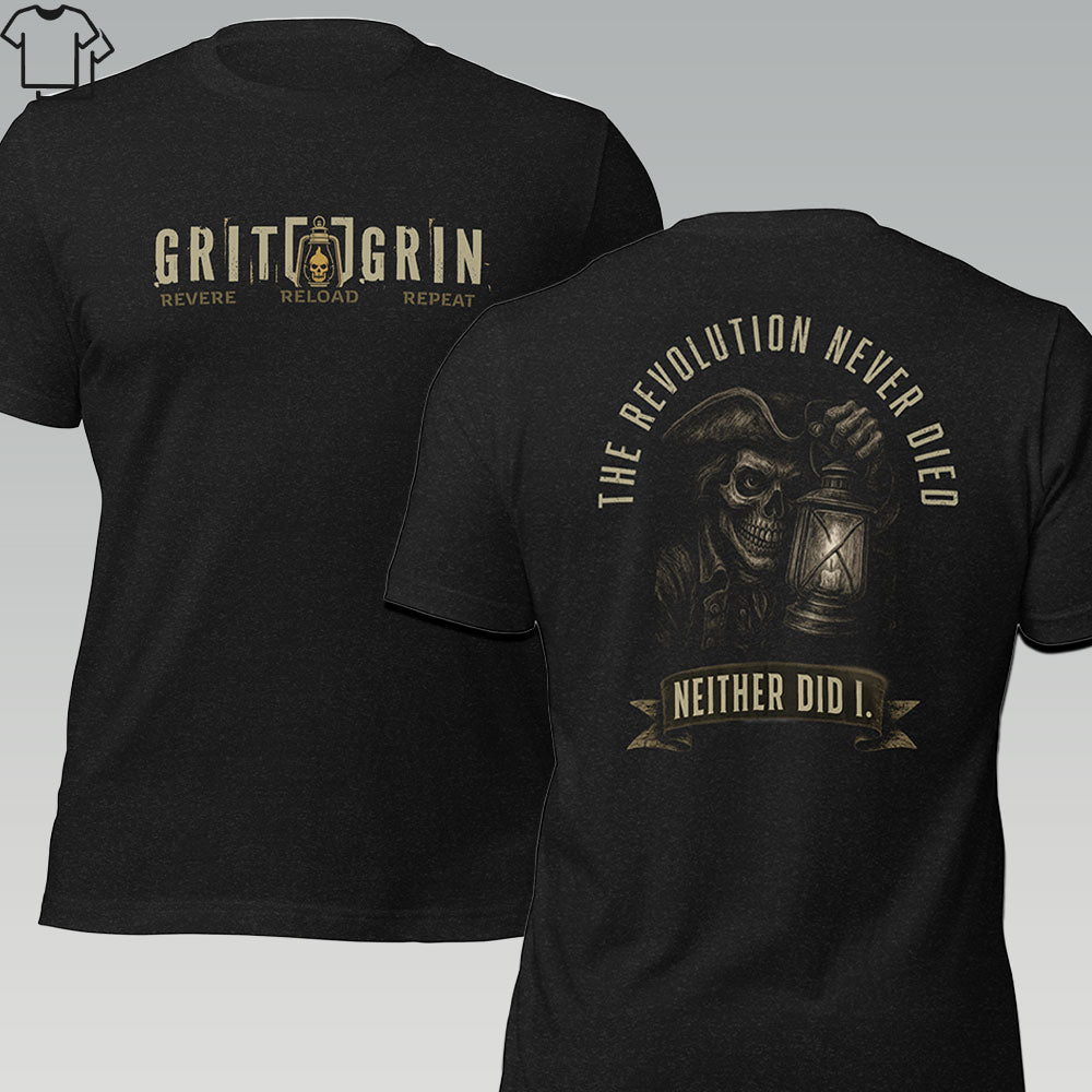 THE REVOLUTION NEVER DIED - Grit & Grin Apparel