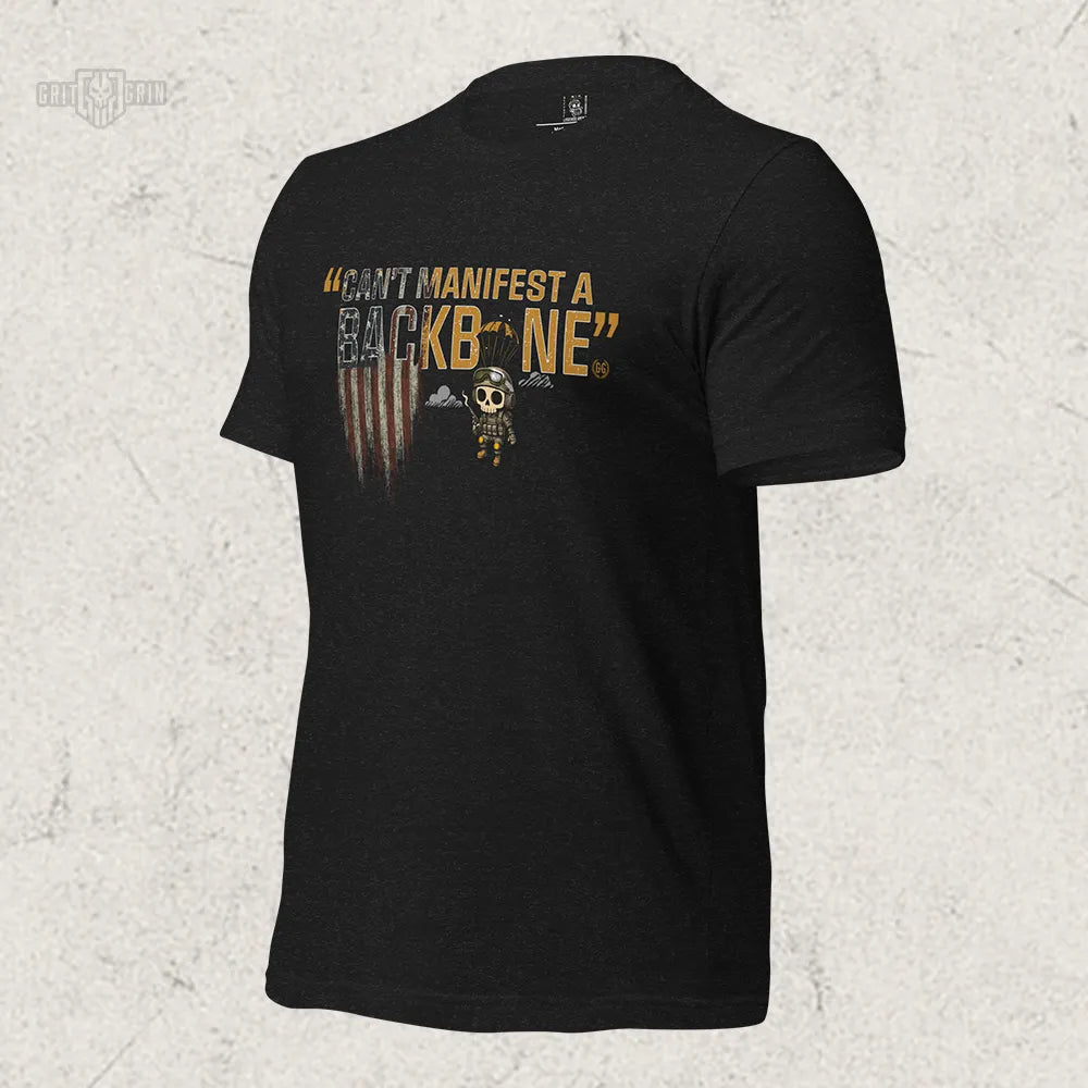 YOU CAN'T MANIFEST A BACKBONE - Grit & Grin Apparel