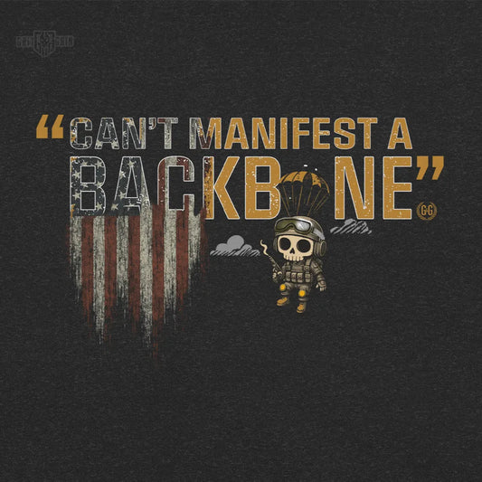 YOU CAN'T MANIFEST A BACKBONE - Grit & Grin Apparel