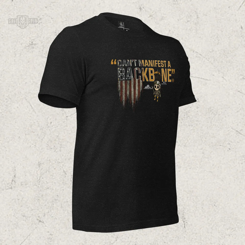 YOU CAN'T MANIFEST A BACKBONE - Grit & Grin Apparel