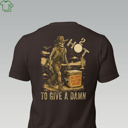 2 HOT TO GIVE A DAMN - Grit & Grin Apparel