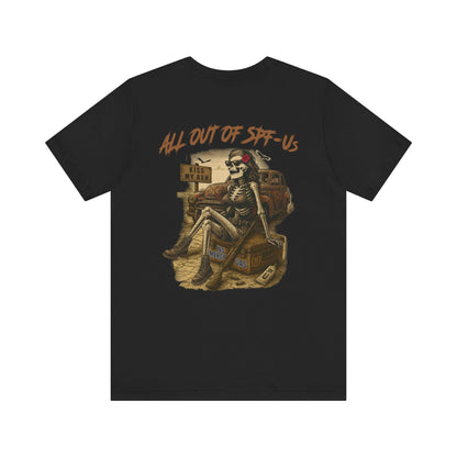 ALL OUT OF SPF - Us - Grit & Grin Apparel