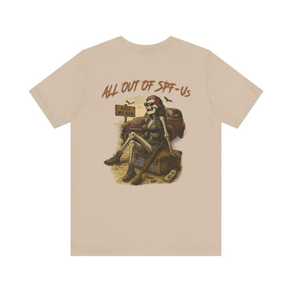 ALL OUT OF SPF - Us - Grit & Grin Apparel