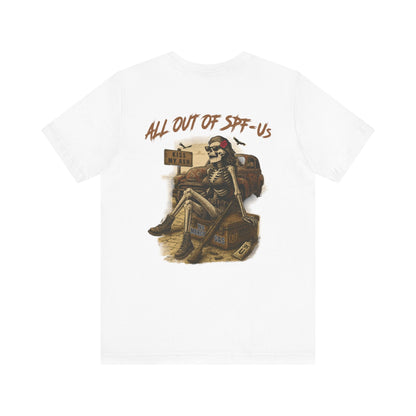 ALL OUT OF SPF - Us - Grit & Grin Apparel