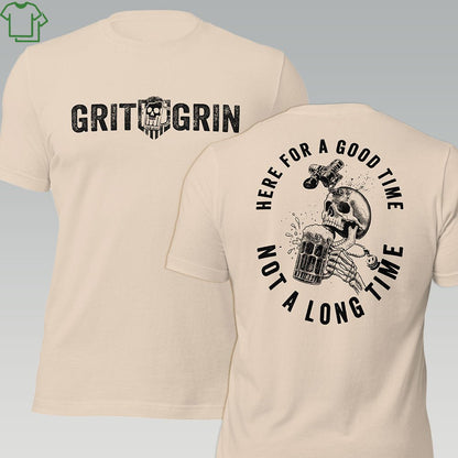 HERE FOR A GOOD TIME - Grit & Grin Apparel