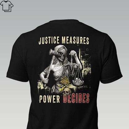 JUSTICE MEASURES, POWER DECIDES - Grit & Grin Apparel
