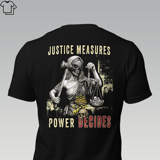JUSTICE MEASURES, POWER DECIDES - Grit & Grin Apparel