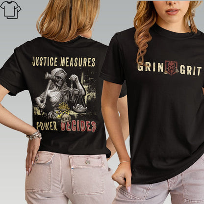 JUSTICE MEASURES, POWER DECIDES - Grit & Grin Apparel