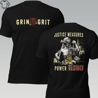 JUSTICE MEASURES, POWER DECIDES - Grit & Grin Apparel