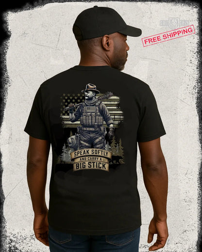SPEAK SOFTLY AND CARRY A BIG STICK - Grit & Grin Apparel
