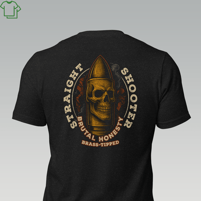 STRAIGHT SHOOTER - BRUTAL HONESTY - Grit & Grin Apparel