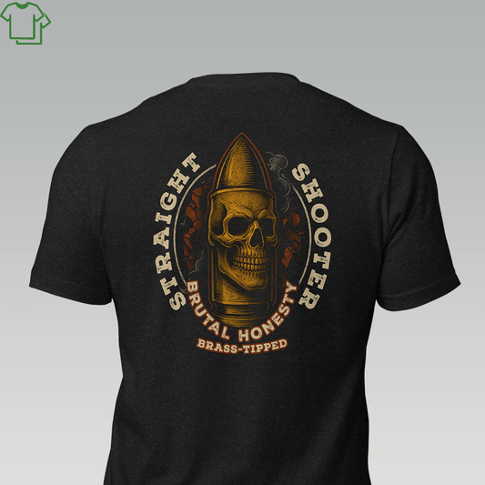 STRAIGHT SHOOTER - BRUTAL HONESTY - Grit & Grin Apparel