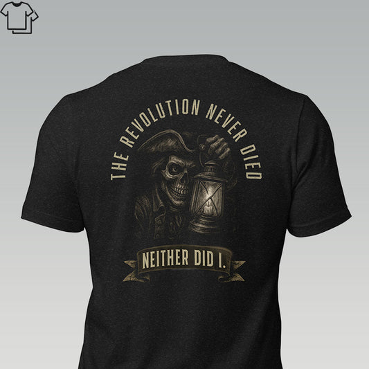 THE REVOLUTION NEVER DIED - Grit & Grin Apparel