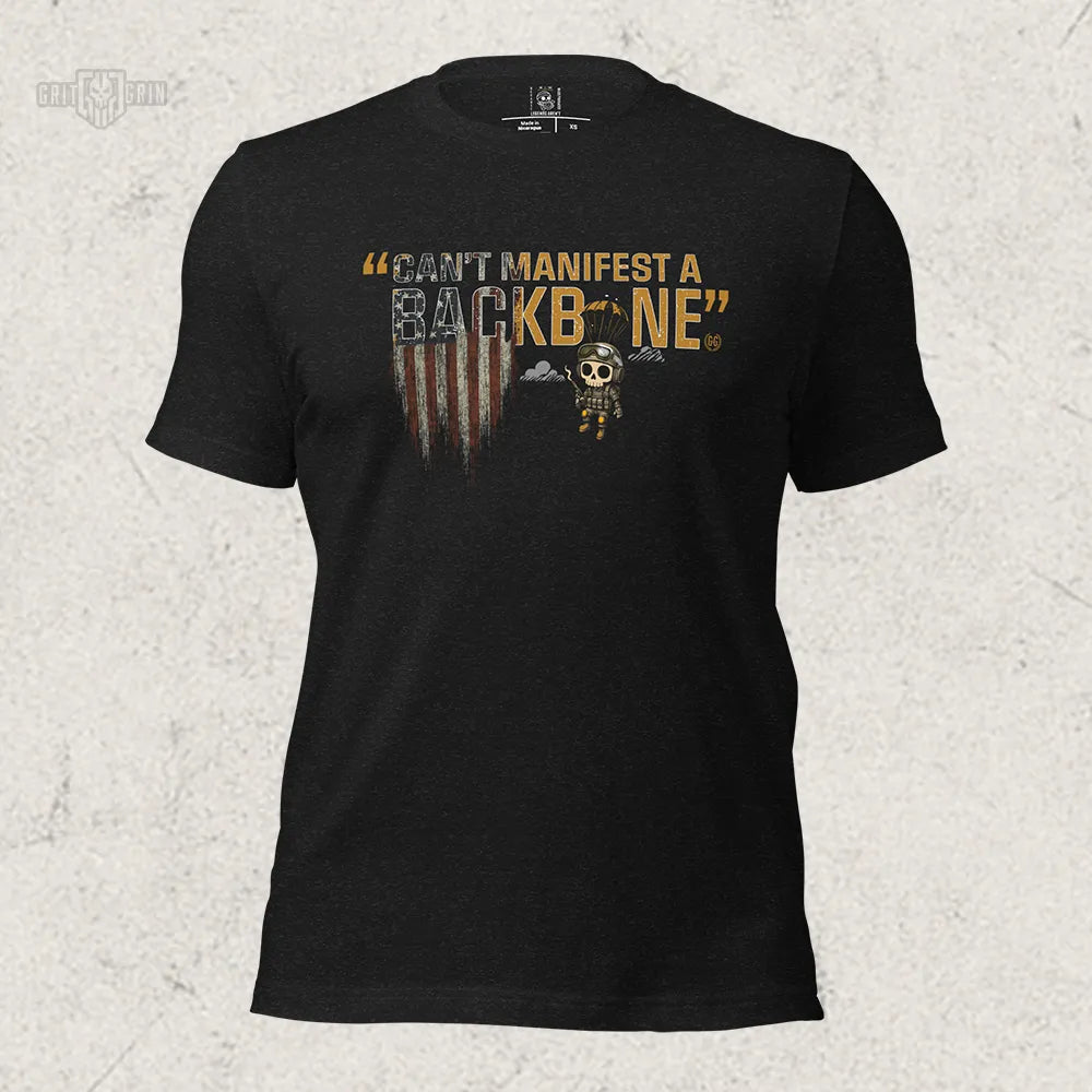 YOU CAN'T MANIFEST A BACKBONE - Grit & Grin Apparel