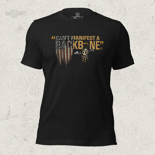 YOU CAN'T MANIFEST A BACKBONE - Grit & Grin Apparel